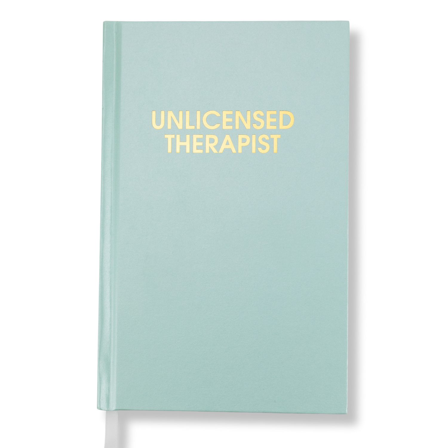 Unlicensed Therapist Hardcover Daily Journal - Hystar Aqua