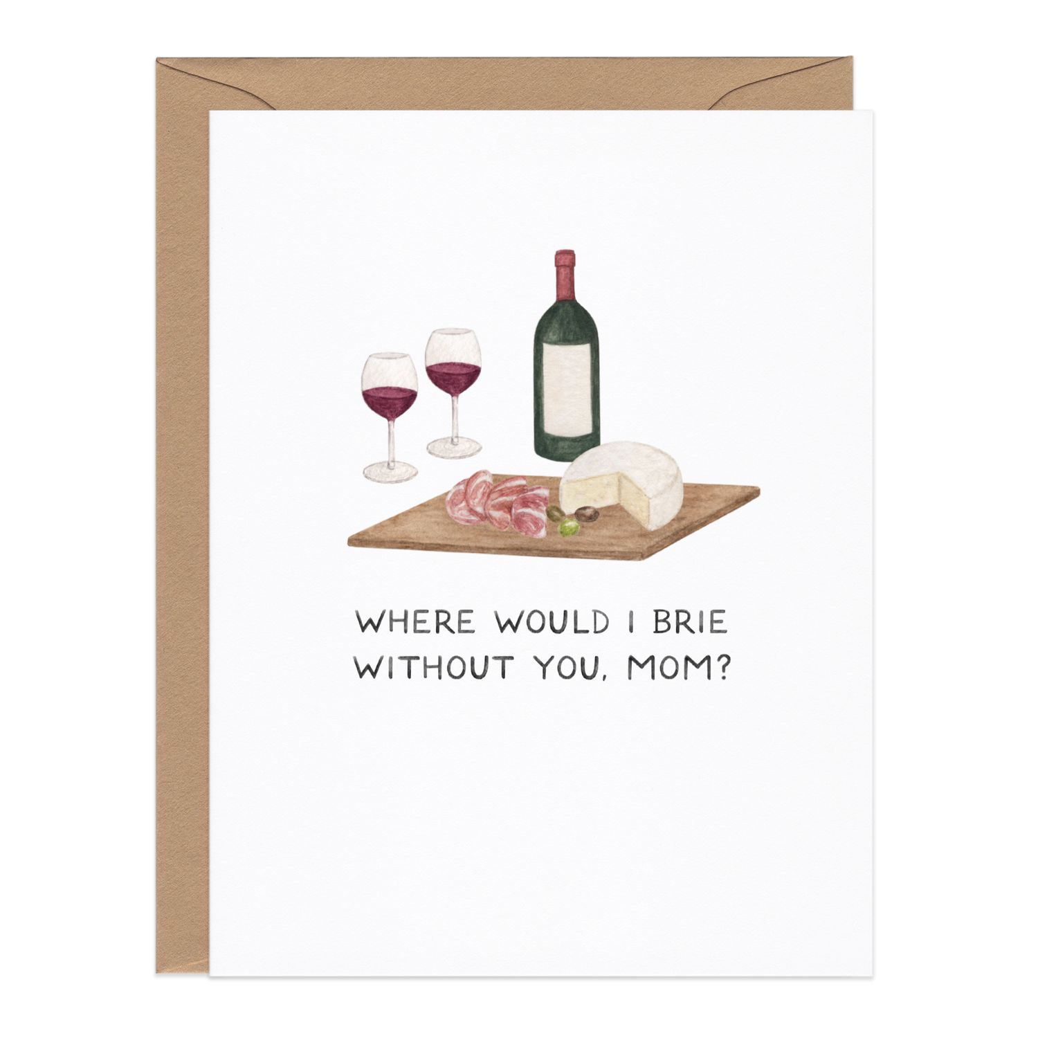 Brie Without You — Cheese Pun Mother's Day Card