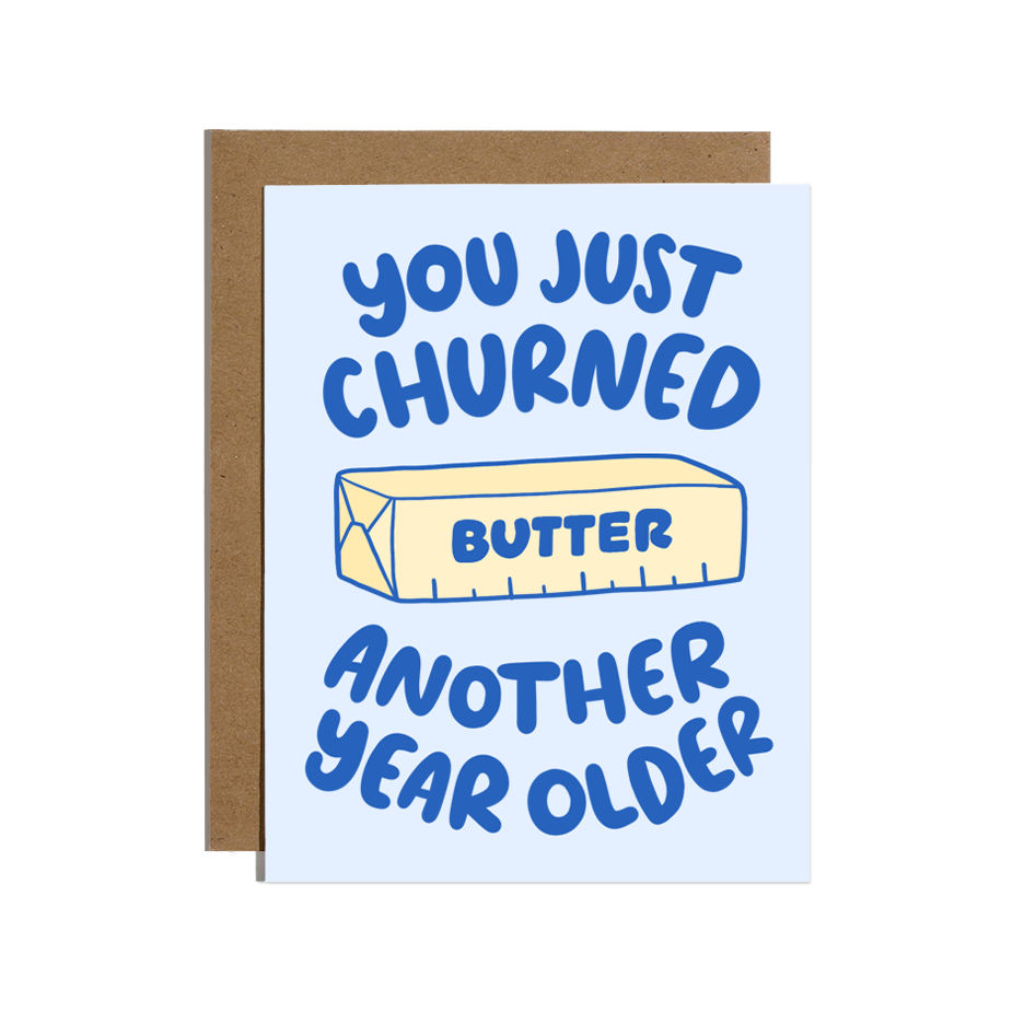 You Just Churned Another Year Older Butter Birthday Card