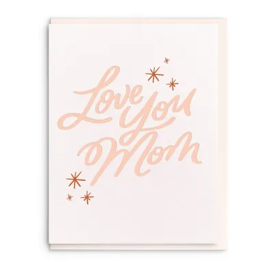 Love You Mom - Letterpress Mother's Day Greeting Card