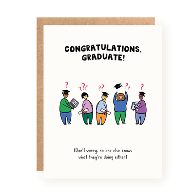 No One Knows What They're Doing Graduation Card