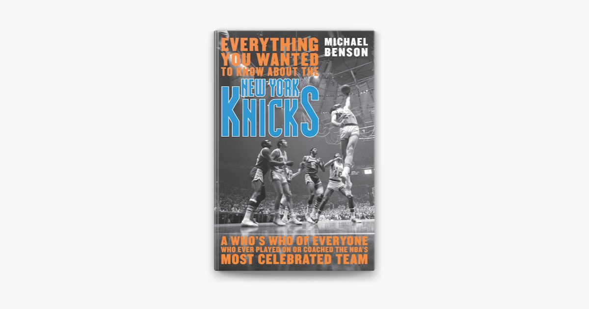 Everything You Wanted To Know About the New York Knicks By Michael Benson