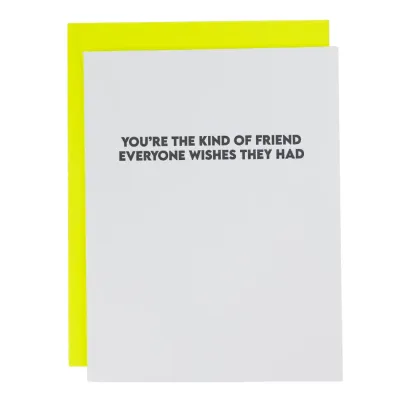 Kind of Friend Everyone Wishes They Had - Friendship Card