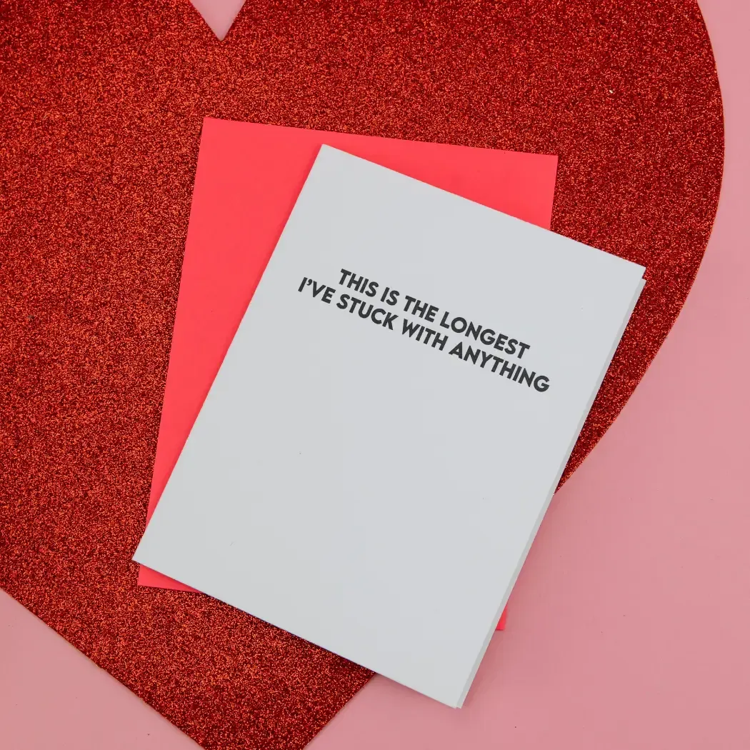 Longest I’Ve Stuck with Anything - Funny Love Card