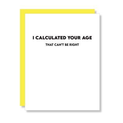 I Calculated Your Age - Funny Birthday Card