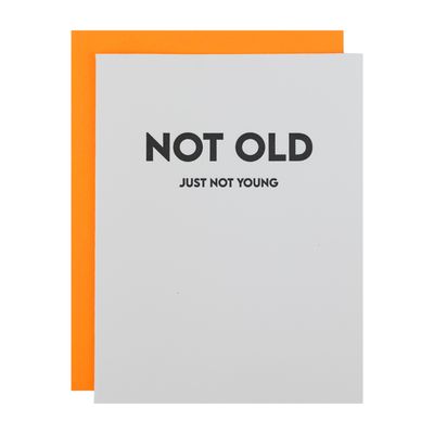 Not Old. Not Young - Funny Birthday Letterpress Card