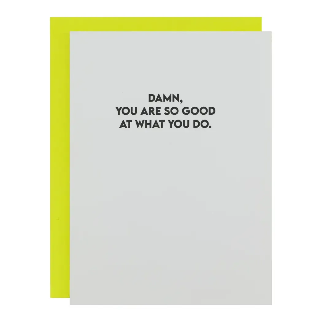 Damn, You Are So Good At What You Do - Encouragement Card