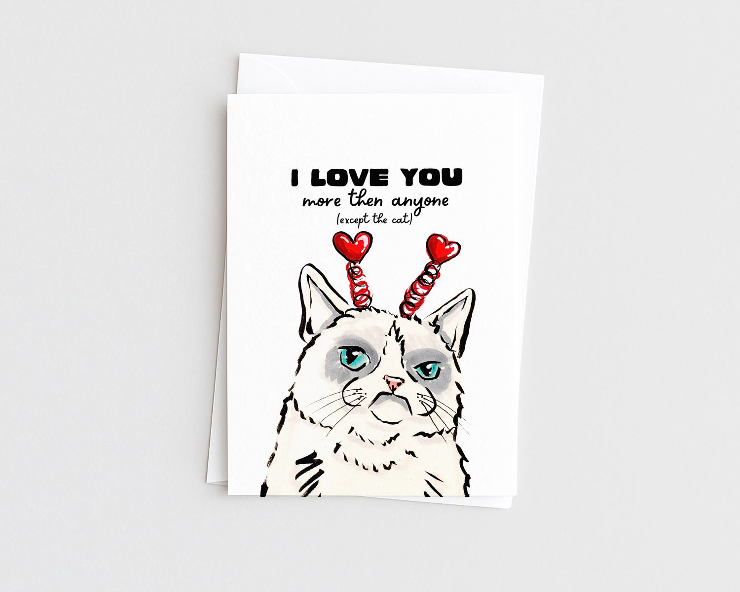 Except the Cat- Cat Lover Funny Valentine/Anniversary Card