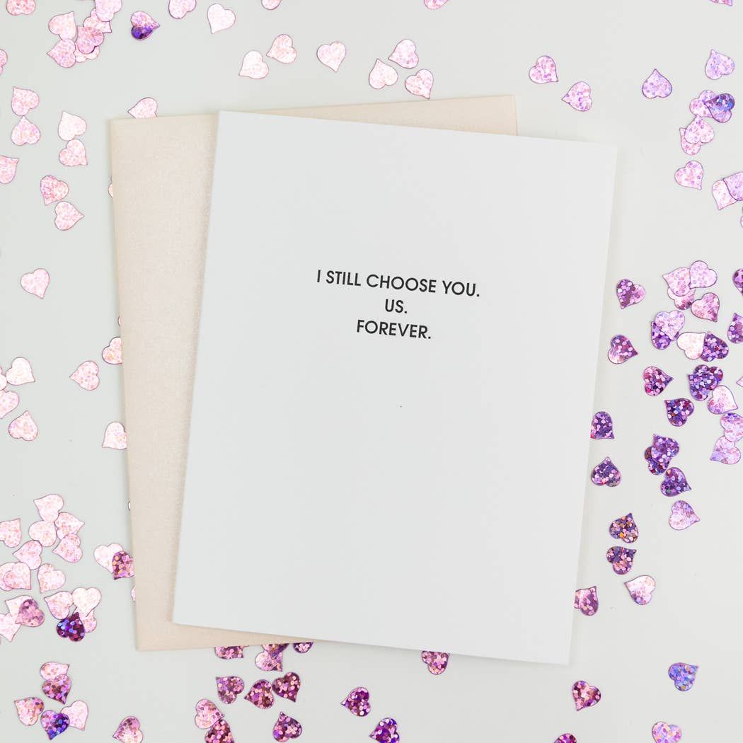 I Still Choose You, Us, Forever - Love | Anniversary Card