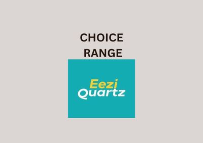 Choice Range - Eezi Quartz