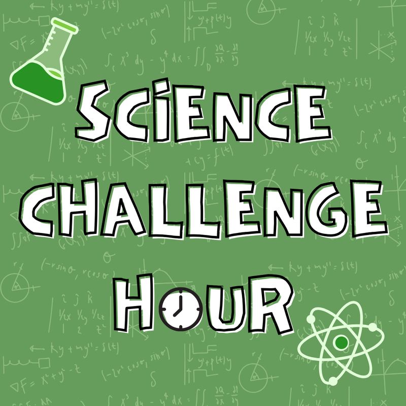Science Challenge Hour