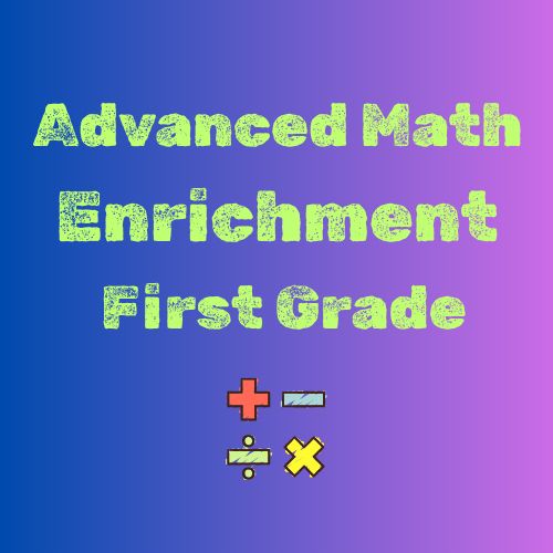 Advanced Math Enrichment 1st Grade