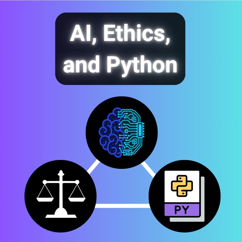 AI, Ethics, and Python