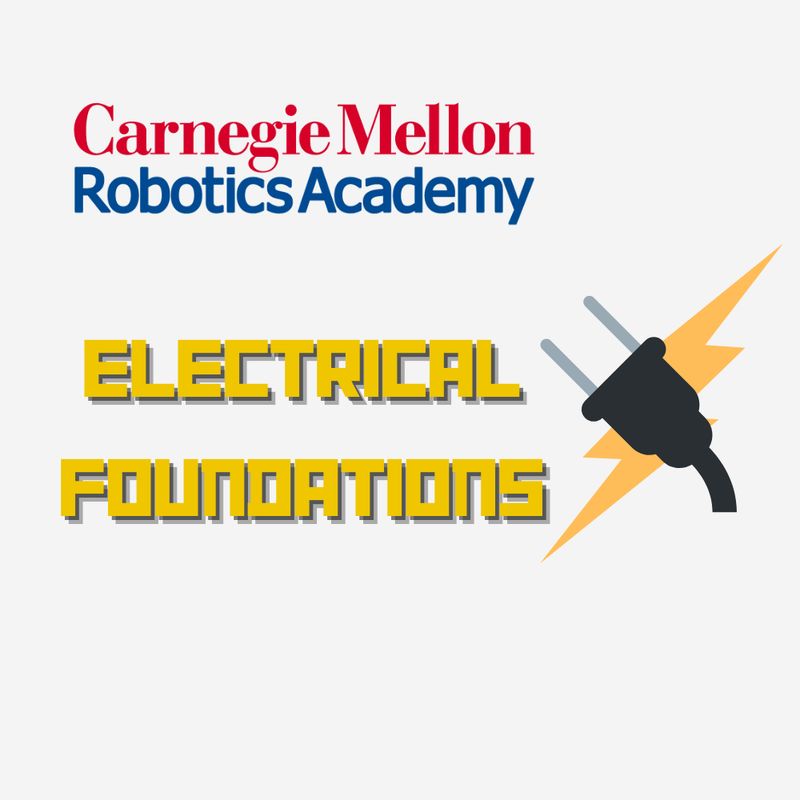 Carnegie Mellon Robotics Academy: Electrical Foundations
