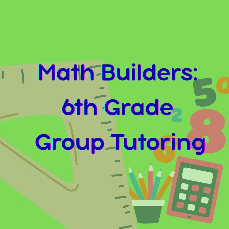 Math Builders: 6th Grade Group Tutoring