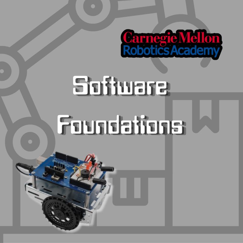 Carnegie Mellon Robotics Academy: Software Foundations