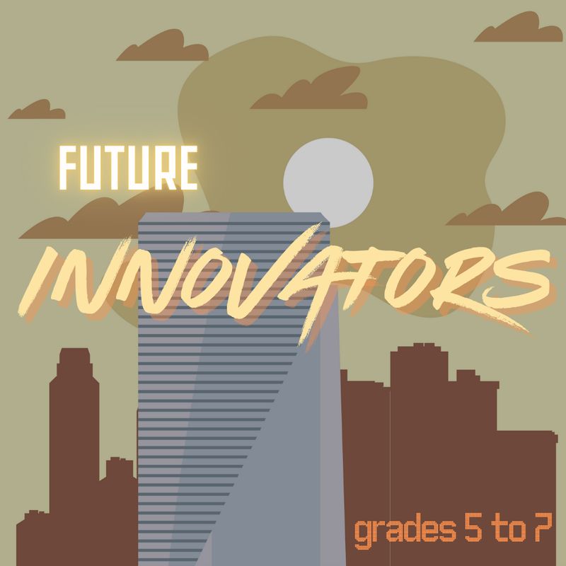 Future Innovators (Grades 5 to 7)