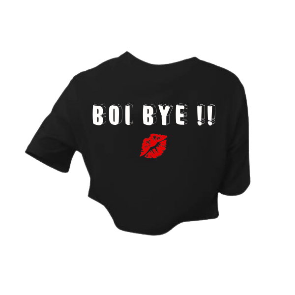 Boi Bye Crop Top