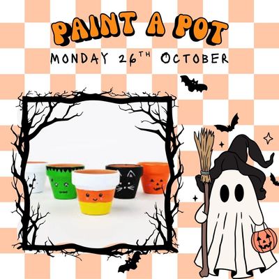 Paint A Pot - October Half Term - 26th Oct
