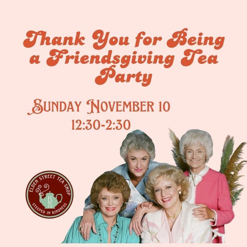 Thank You For Being a Friendsgiving Tea Party