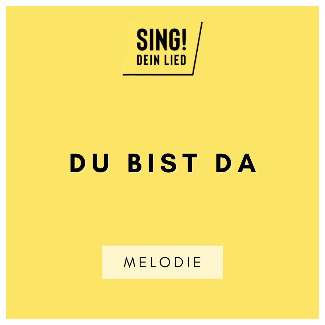 Du bist da - Melodie - E-Dur