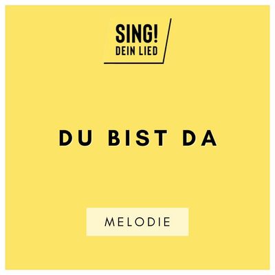 Du bist da - Melodie - E-Dur