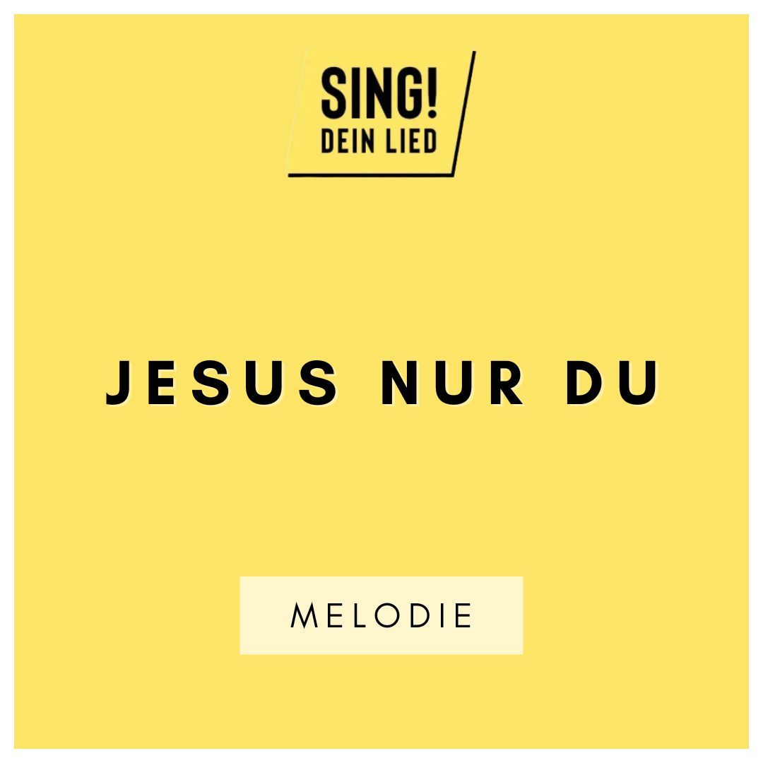 Jesus nur du - Melodie - E-Dur
