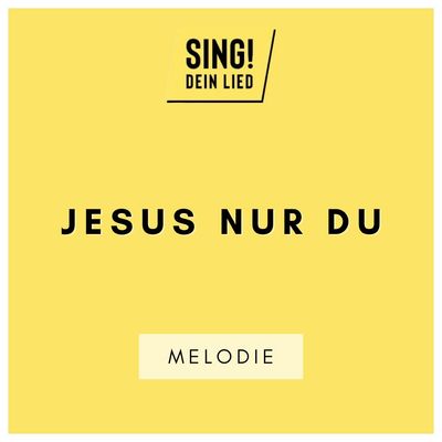 Jesus nur du - Melodie - E-Dur