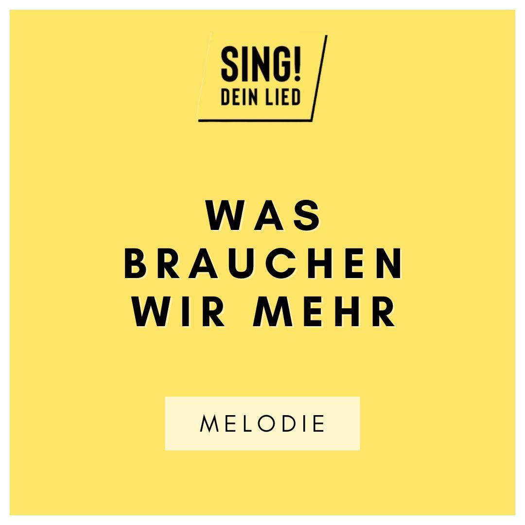 Was brauchen wir mehr - Melodie - D-Dur