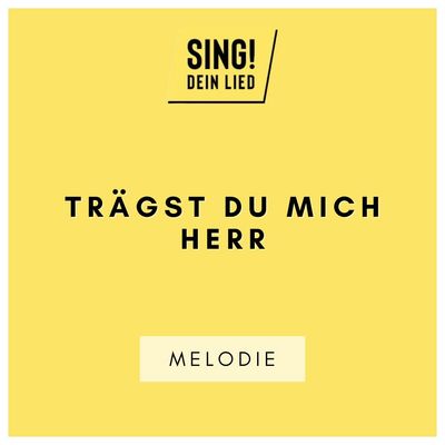 Trägst du mich Herr - Melodie - C-Dur