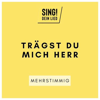 Trägst du mich Herr - Mehrstimmig - C-Dur