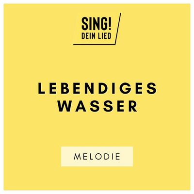 Lebendiges Wasser - Melodie - F-Dur Lebendiges Wasser - Melodie - F-Dur