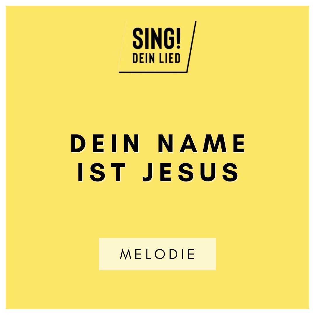 Dein Name ist Jesus - Melodie - A-Dur
