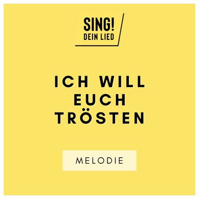 Ich will euch trösten - Melodie - E-Dur