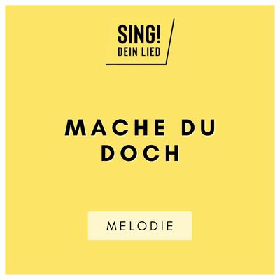 Mache doch du - Melodie - C-Dur
