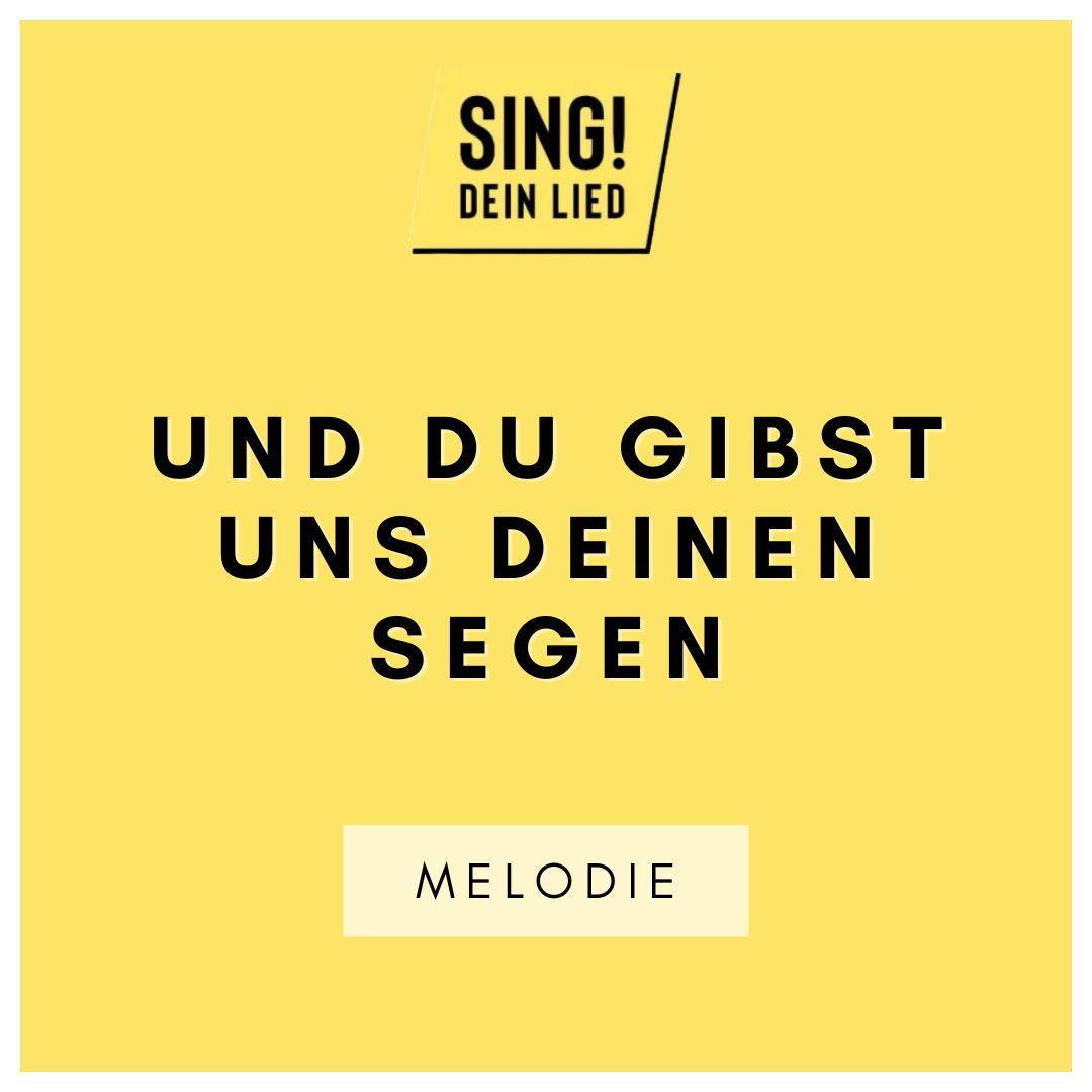 Und Du gibst und Deinen Segen - Melodie - G-Dur