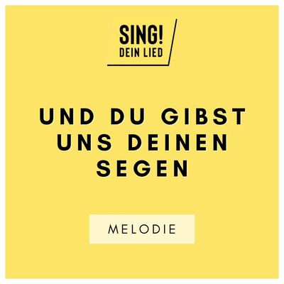 Und Du gibst und Deinen Segen - Melodie - G-Dur