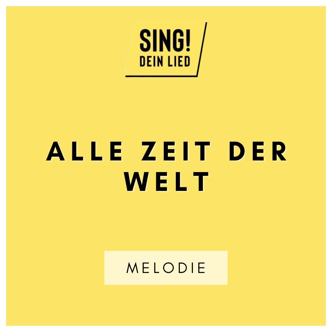 Alle Zeit der Welt - Melodie