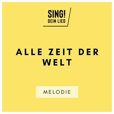 Alle Zeit der Welt - Melodie