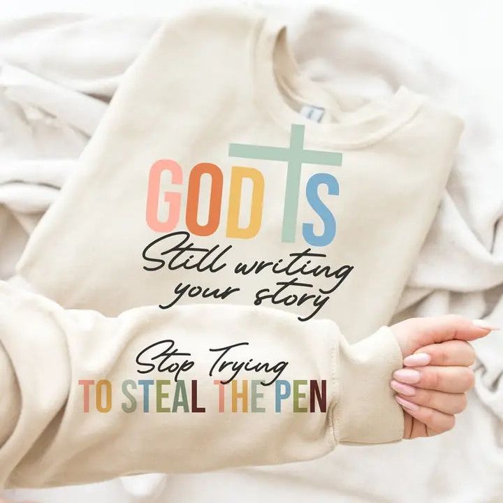 God Is Still Writing Your Story Sweatshirt: