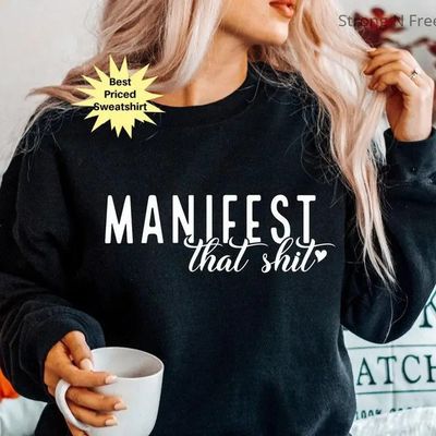 Manifest That Shit Sweatshirt: