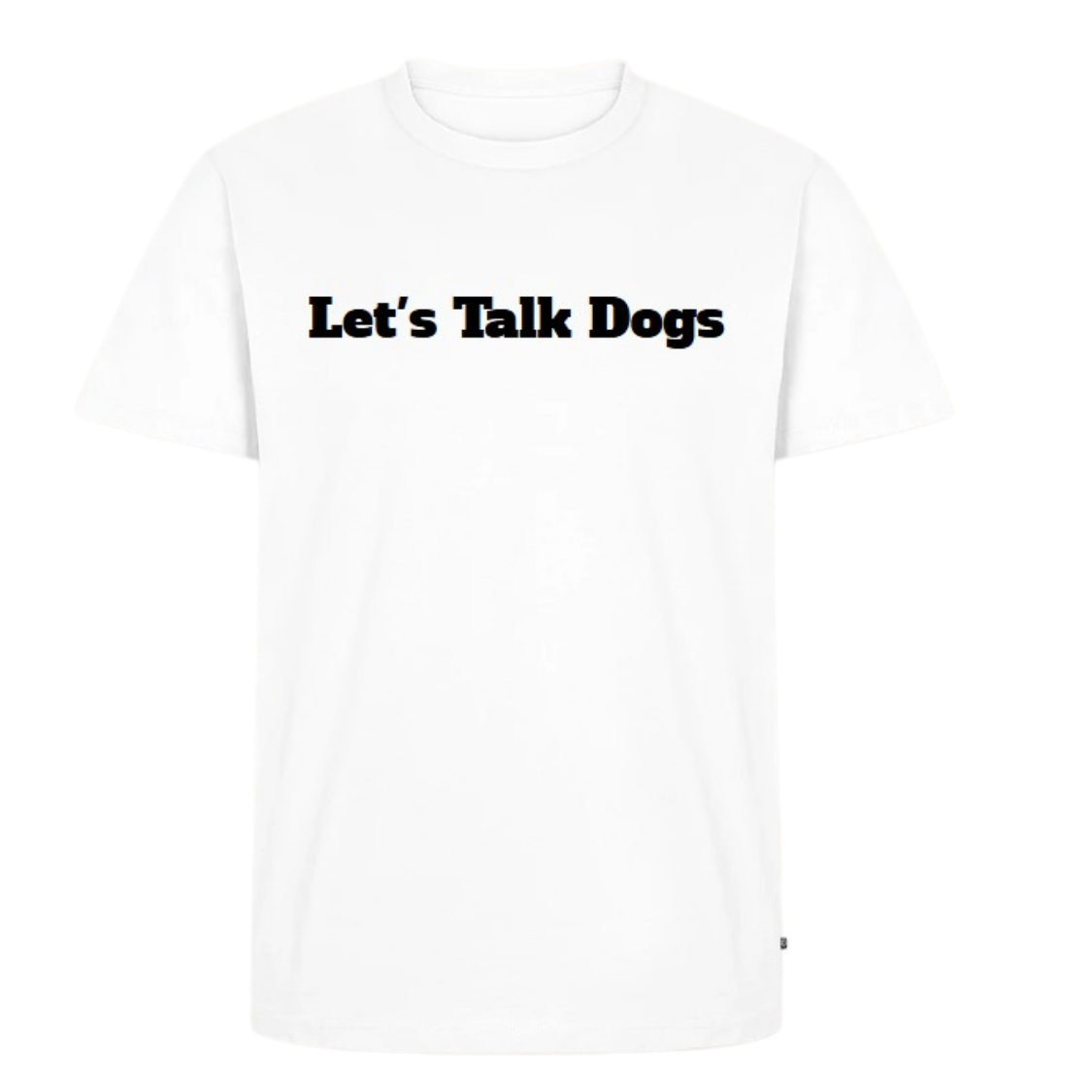 Men/Women “Let's Talk Dogs” T-Shirt | Witty Dog