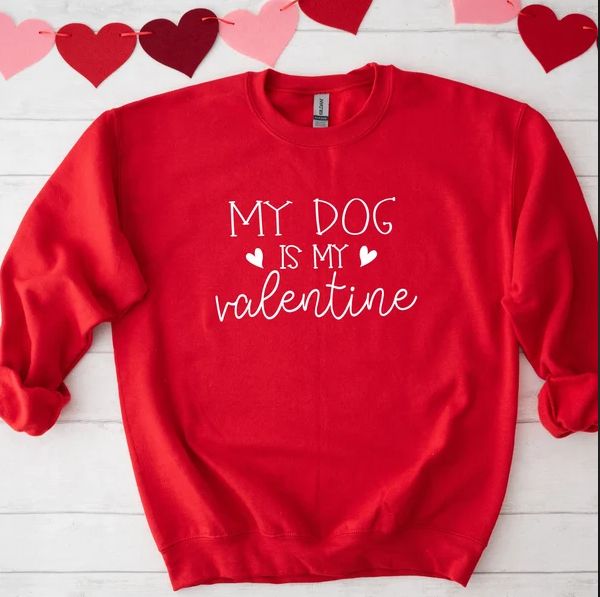 My Dog is my Valentine Crew Neck Sweatshirt