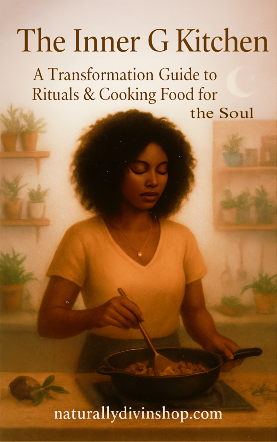 📚⚜️The Inner G Kitchen: A Transformation Guide to Rituals &amp; Cooking Food for the🍛🍝  (Available Fall 2025)