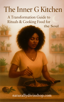 📚⚜️The Inner G Kitchen: A Transformation Guide to Rituals &amp; Cooking Food for the Soul🍛🍝  (Available Fall 2025)