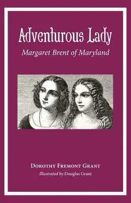 Adventurous Lady: Margaret Brent of Maryland