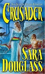 Douglass, Sara - Crusader (The Wayfarer Redemption, Book 6)