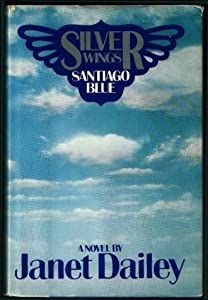 Dailey, Janet - Silver Wings, Santiago Blue (Hardcover)