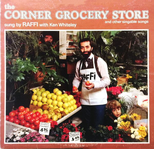 Raffi With Ken Whiteley – The Corner Grocery Store (And Other Singable Songs) (P)