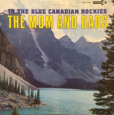 The Mom And Dads – In The Blue Canadian Rockies (VG)